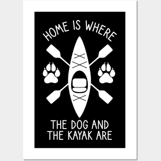 Home Is Where The Dog And The Kayak Are / Kayaking Gift Outdoors Dog And Kayak Posters and Art